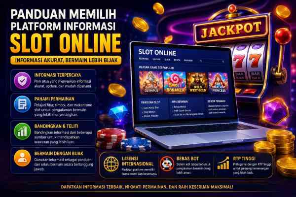 Panduan Memilih Platform Informasi Slot Online yang Berkualitas